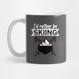 Id rather be skiing Mug